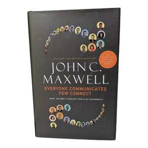 New York Times Bestseller: Everyone Communicates Few Connect by John C. Maxwell